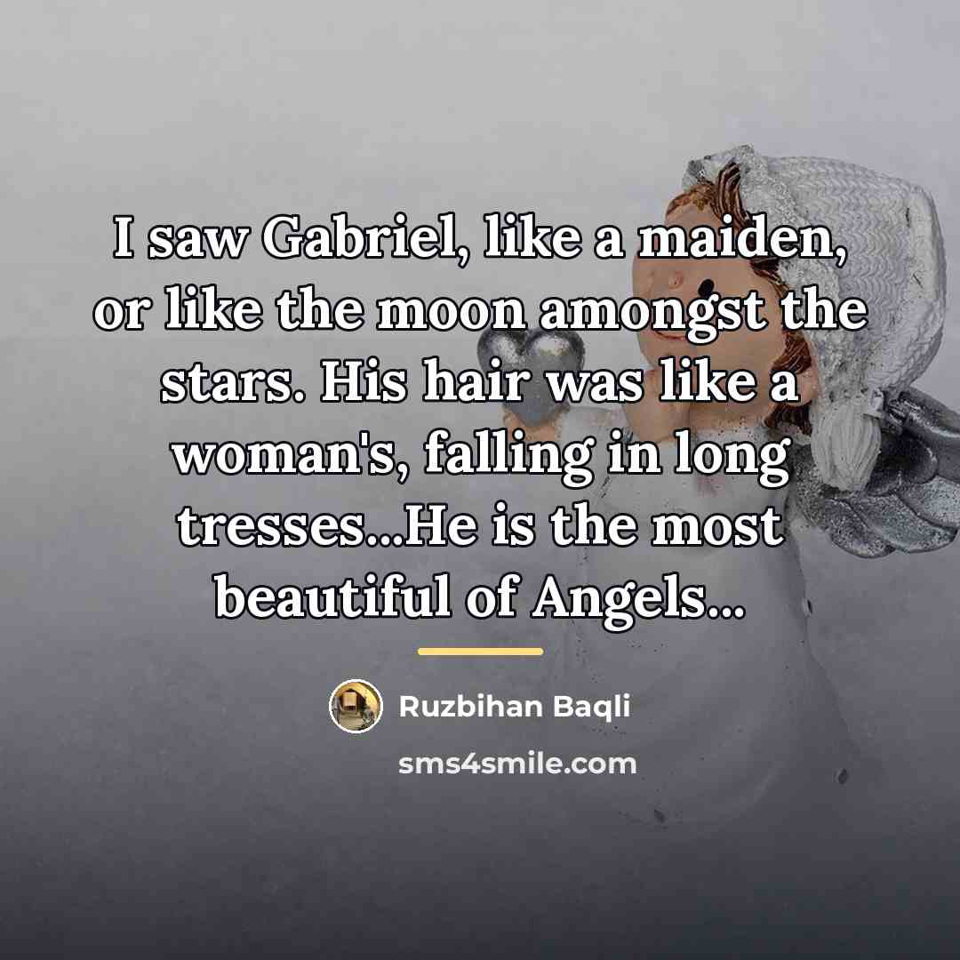 “I saw Gabriel, like a maiden, or like the moon…” quote by Ruzbihan Baqli