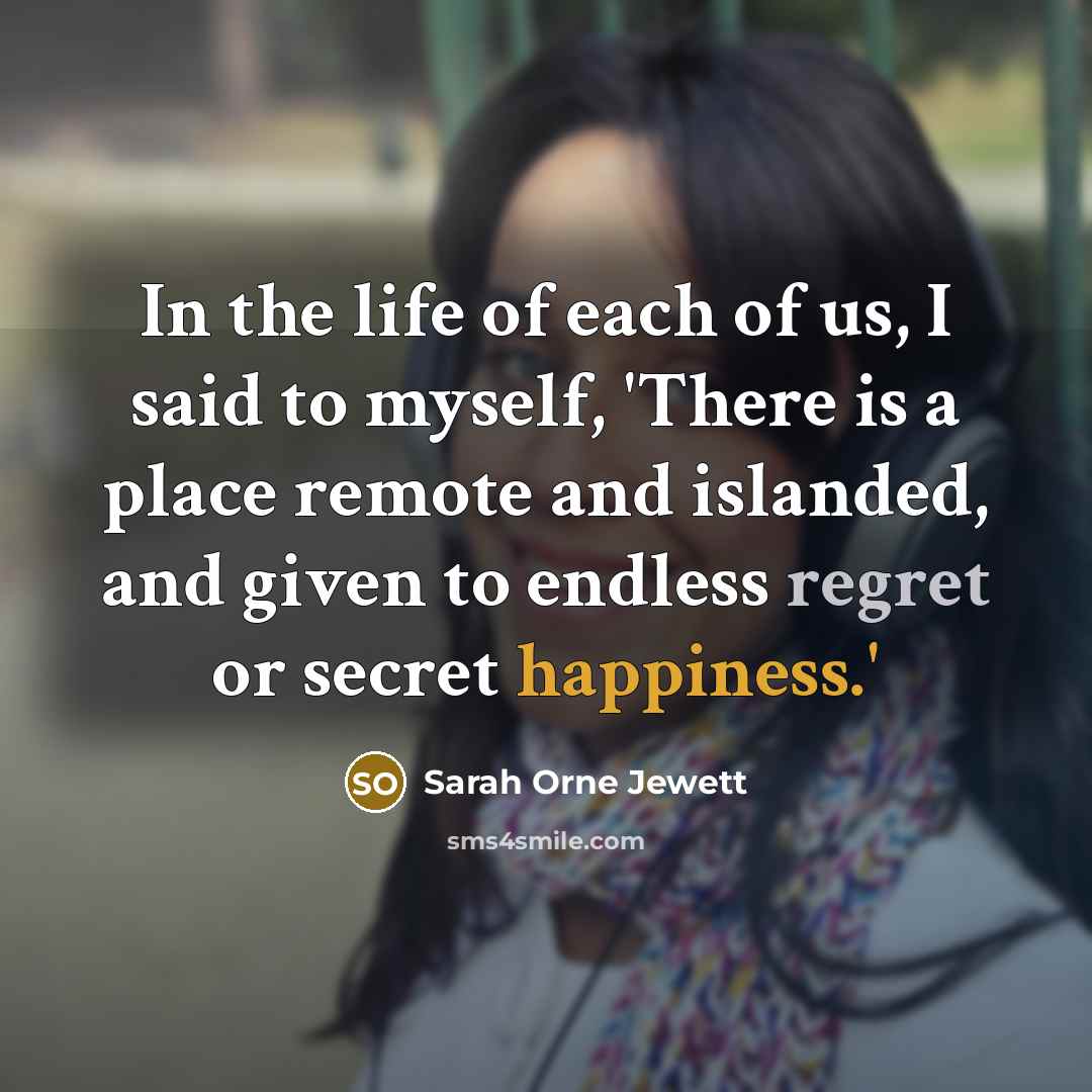 “In the life of each of us, I said to…” quote by Sarah Orne Jewett
