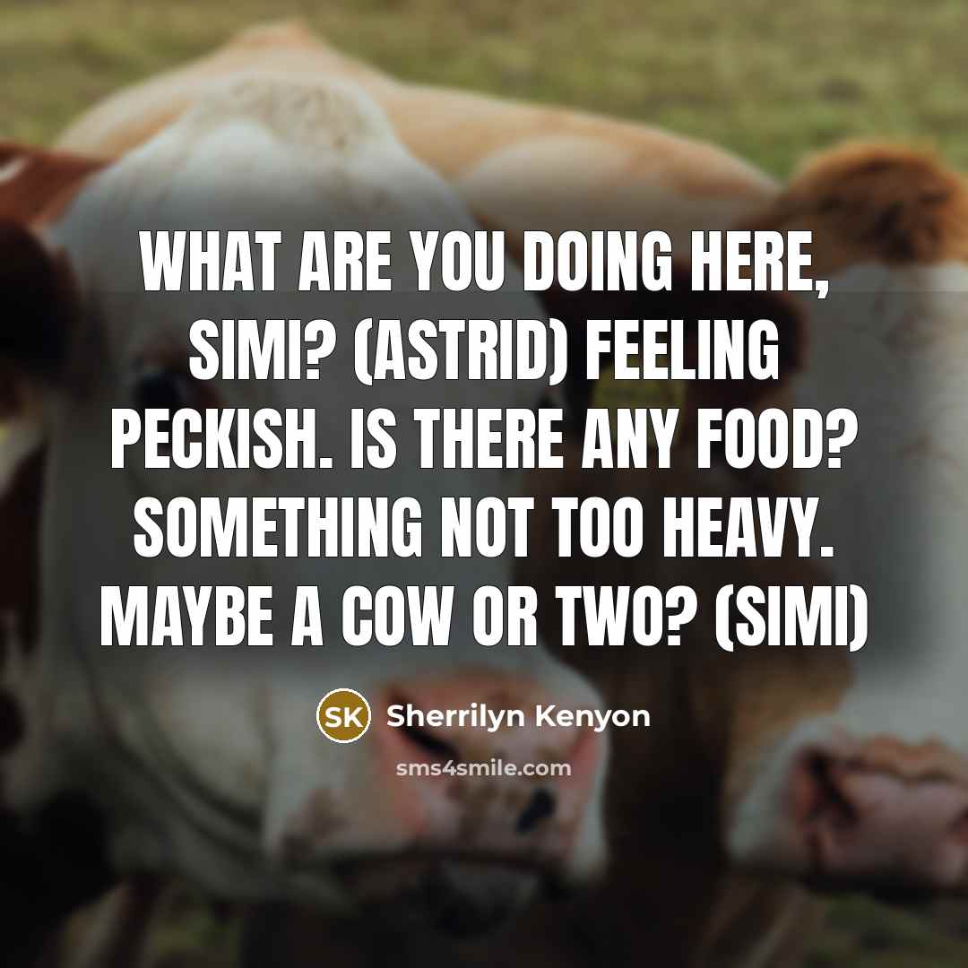 “What are you doing here, Simi? (Astrid) Feeling peckish. Is…” quote by Sherrilyn Kenyon