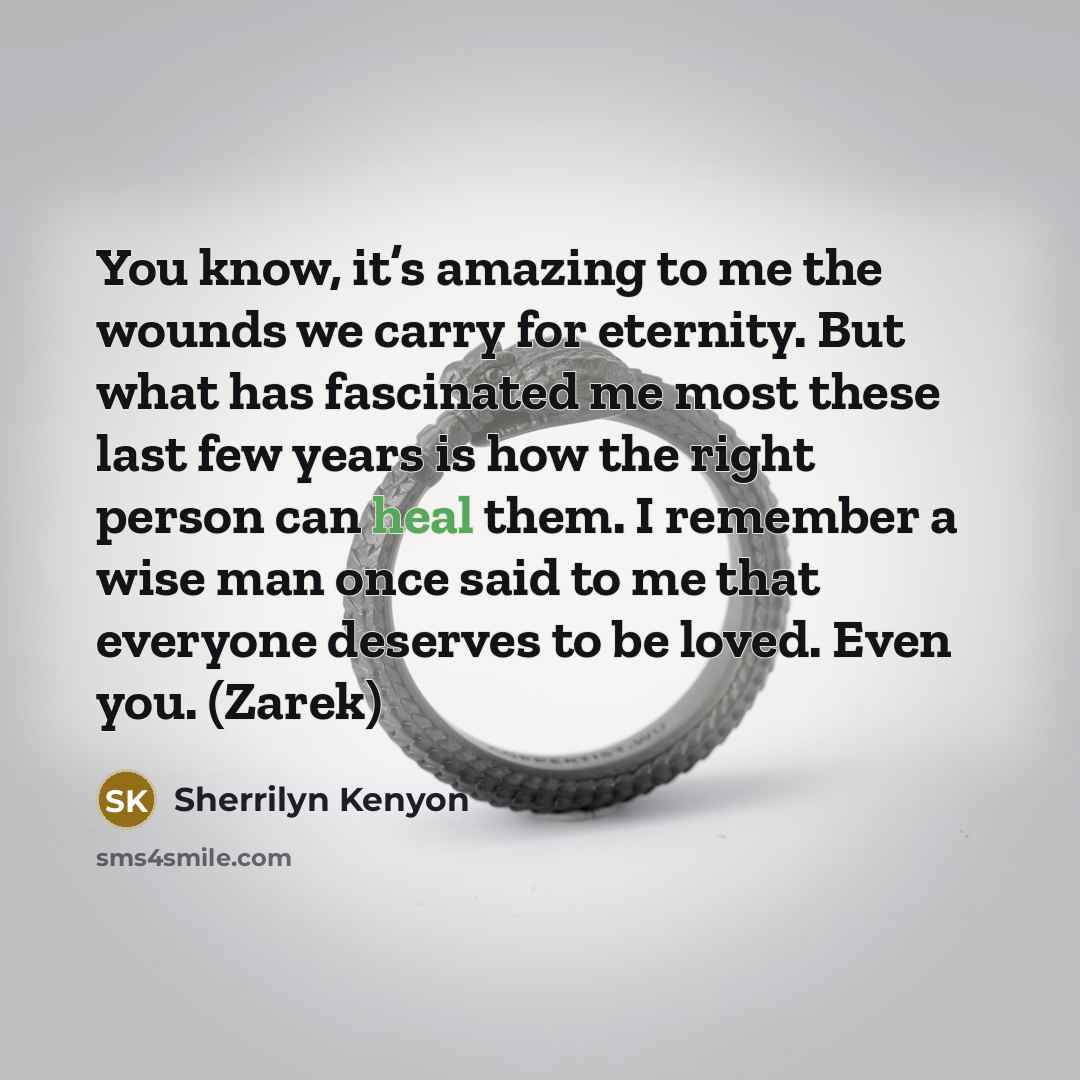 “You know, it’s amazing to me the wounds we carry…” quote by Sherrilyn Kenyon