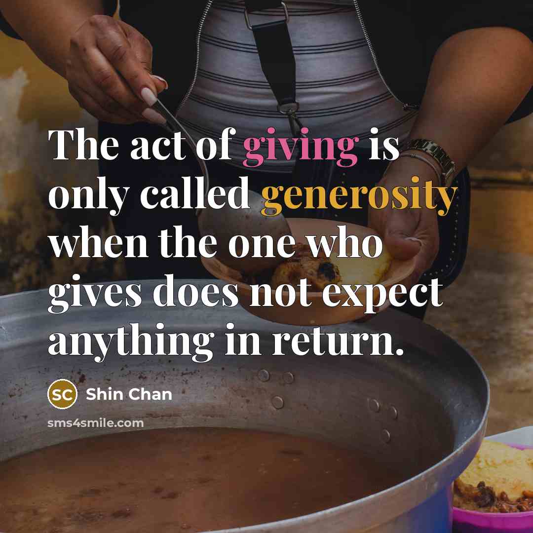 “The act of giving is only called generosity when the…” quote by Shin Chan