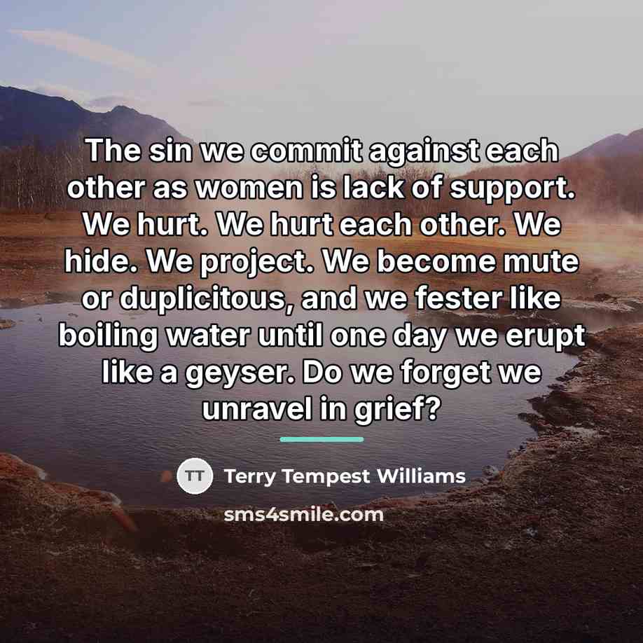 “The sin we commit against each other as women is…” quote by Terry Tempest Williams
