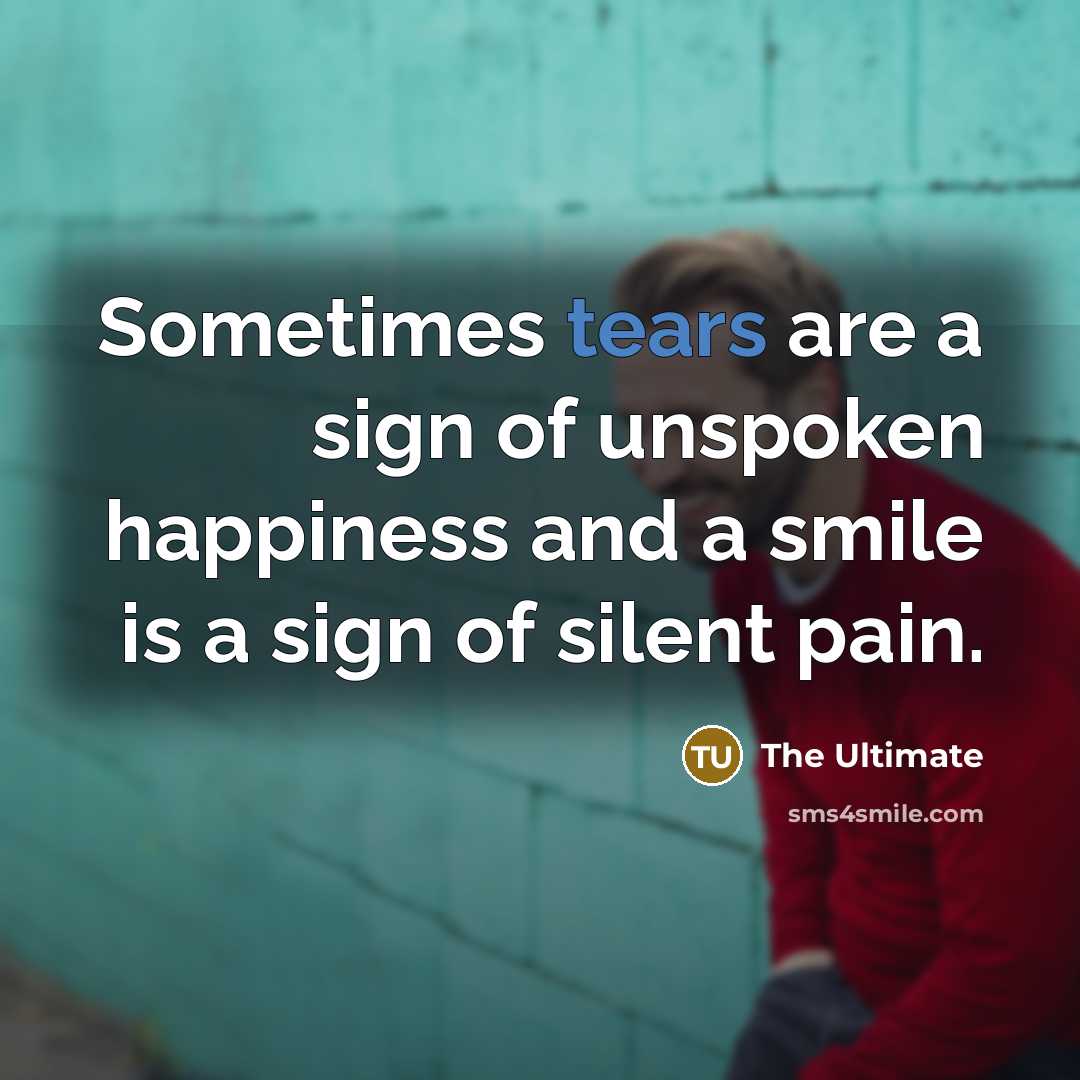 “Sometimes tears are a sign of unspoken happiness and a…” quote by The Ultimate