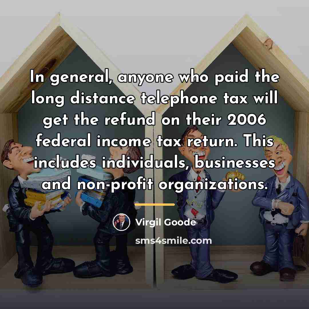“In general, anyone who paid the long distance telephone tax…” quote by Virgil Goode