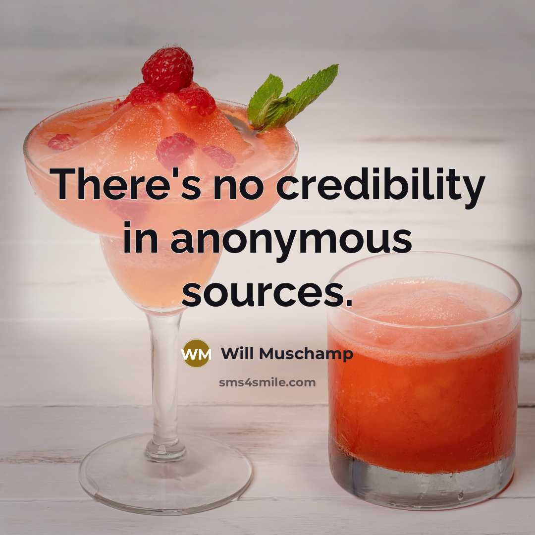 “There's no credibility in anonymous sources.…” quote by Will Muschamp
