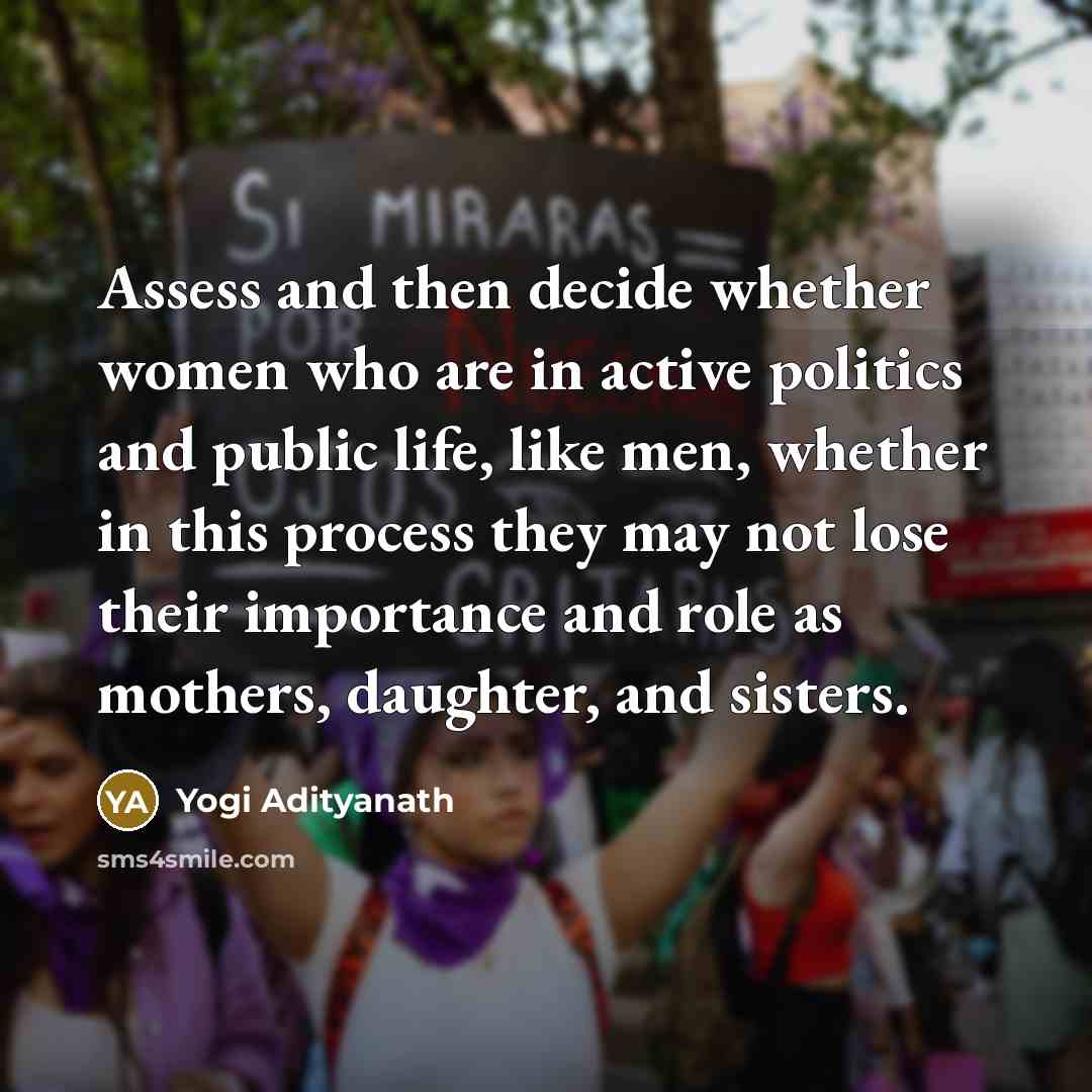 “Assess and then decide whether women who are in active…” quote by Yogi Adityanath
