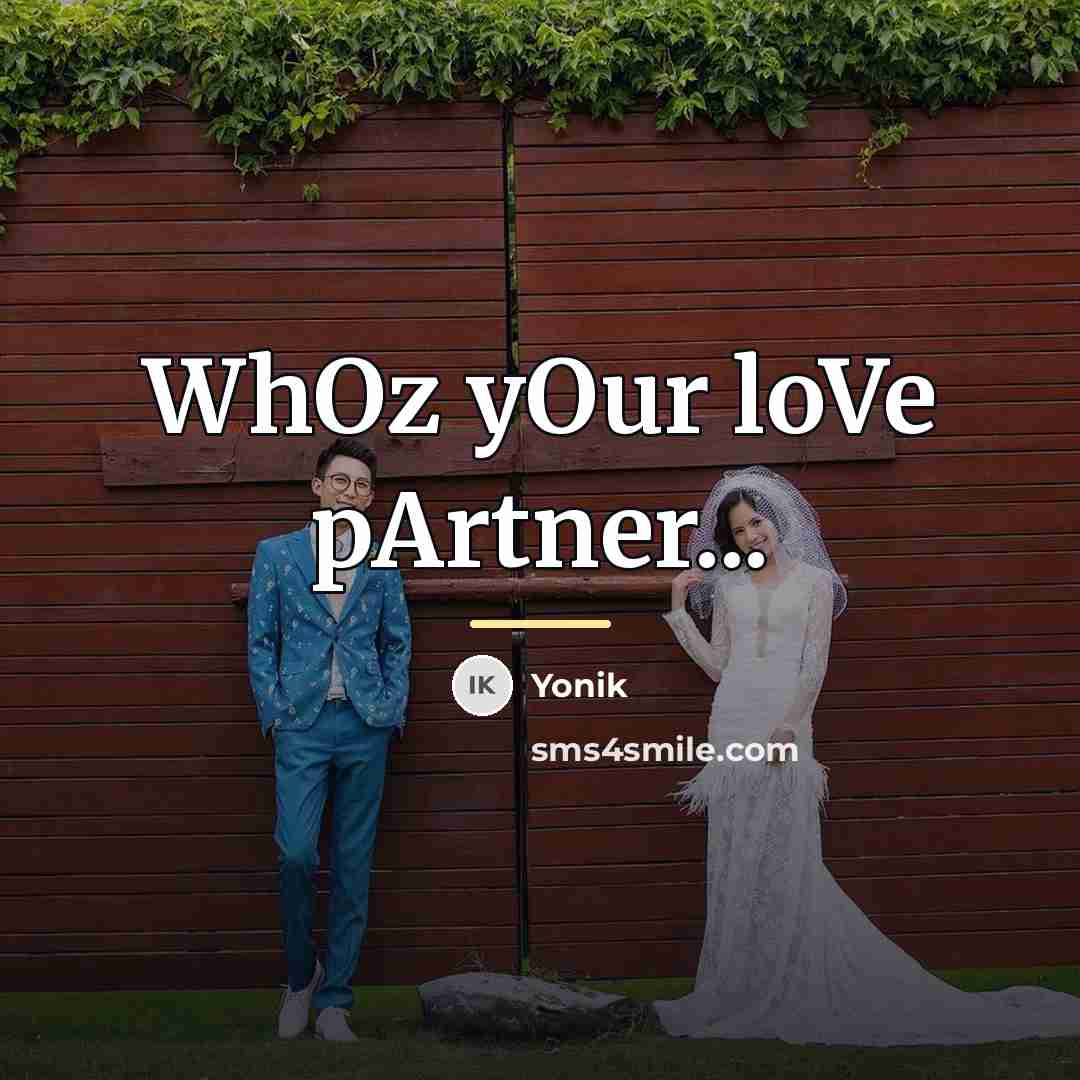 “WhOz yOur loVe pArtner...…” quote by Yonik