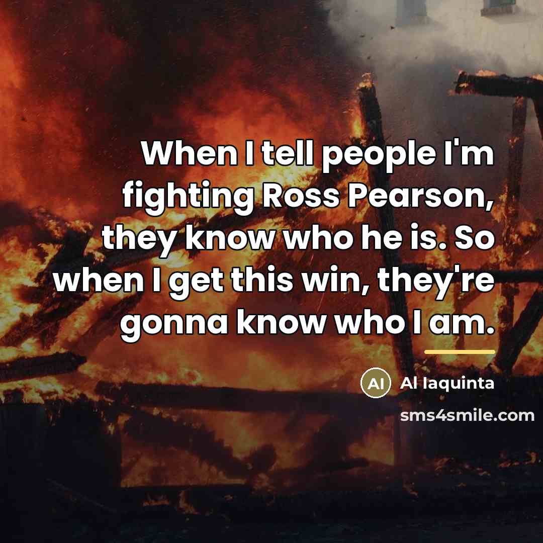 “When I tell people I'm fighting Ross Pearson, they know…” quote by Al Iaquinta