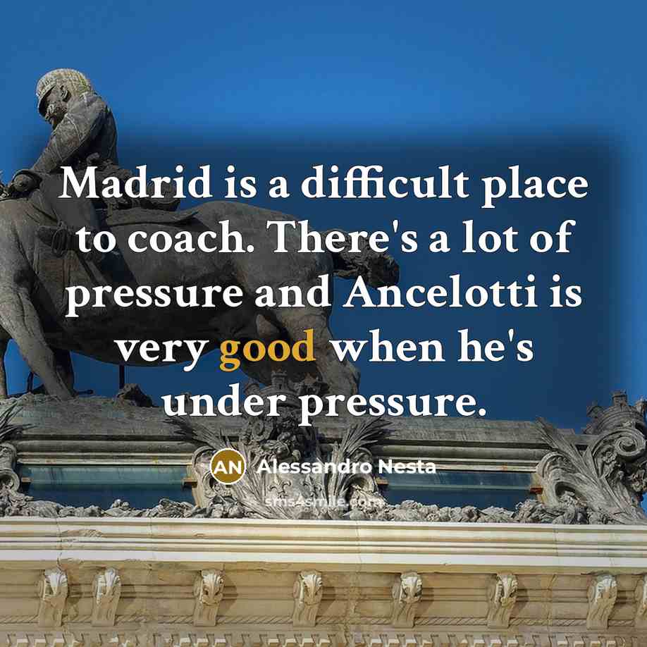 “Madrid is a difficult place to coach. There's a lot…” quote by Alessandro Nesta