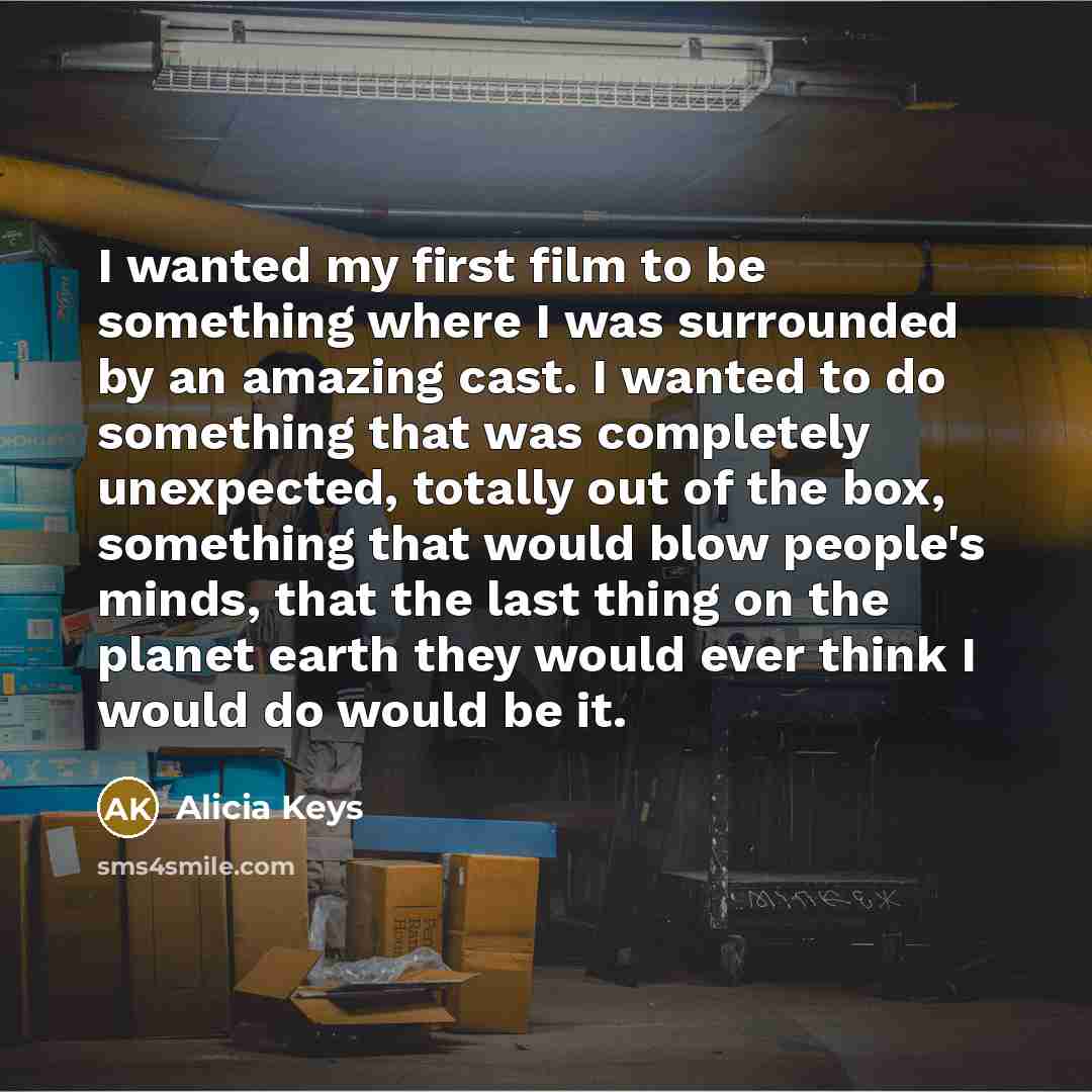 “I wanted my first film to be something where I…” quote by Alicia Keys
