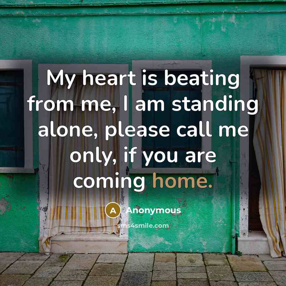 “My heart is beating from me, I am standing alone,…” quote by Anonymous