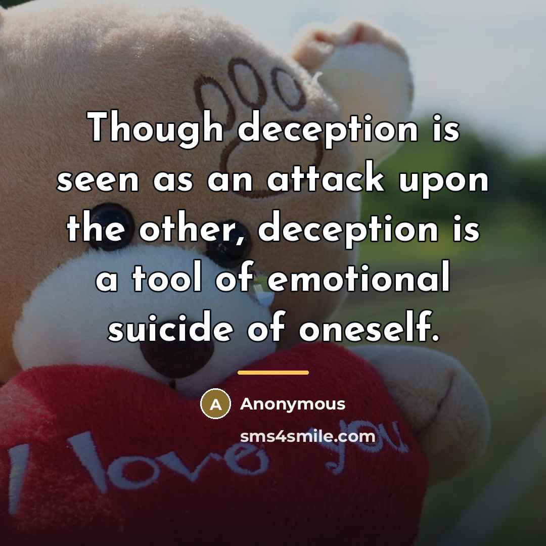 “Though deception is seen as an attack upon the other,…” quote by Anonymous