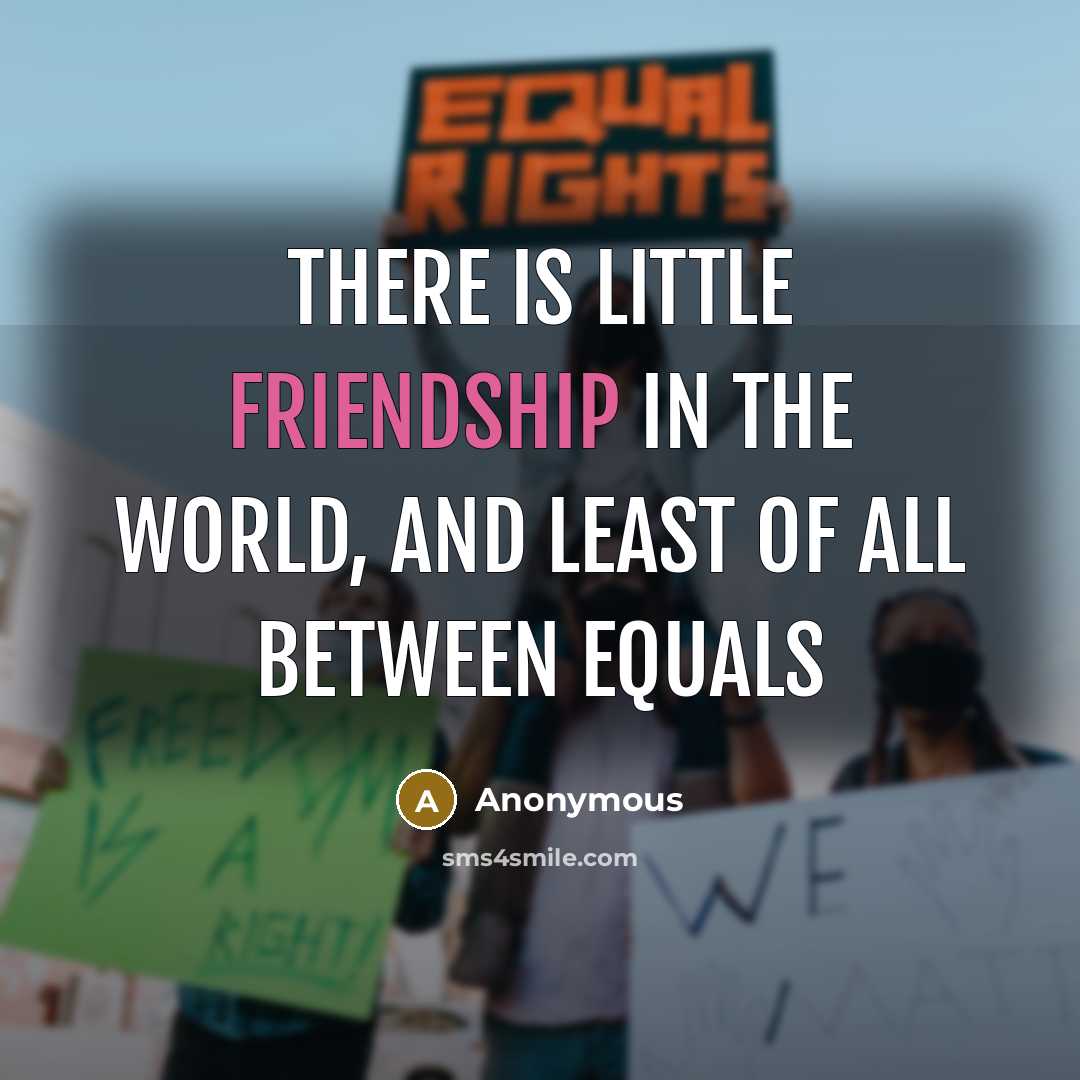 “There is little friendship in the world, and least of…” quote by Anonymous
