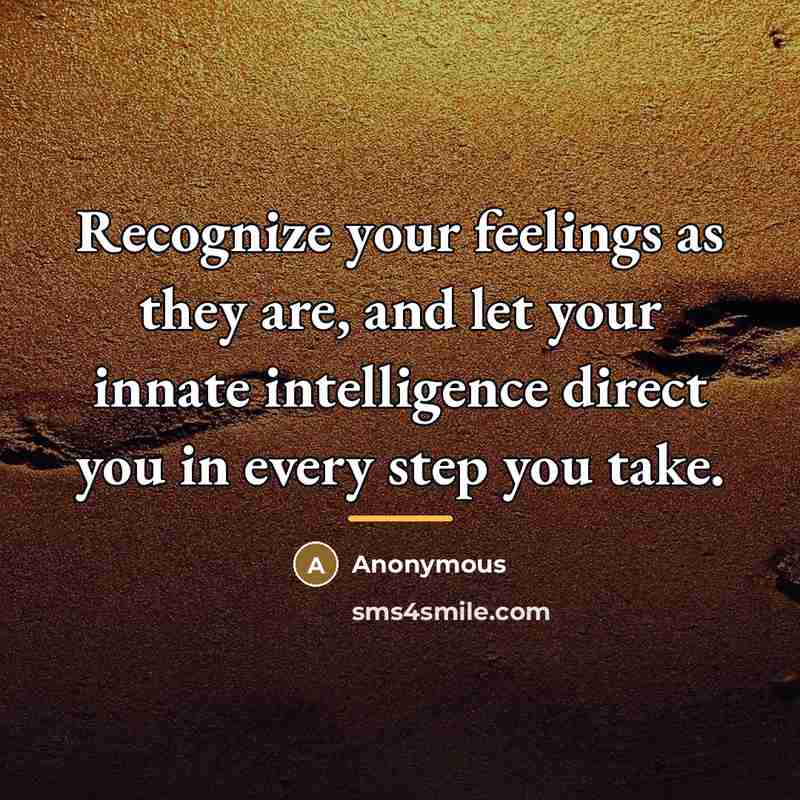 “Recognize your feelings as they are, and let your innate…” quote by Anonymous