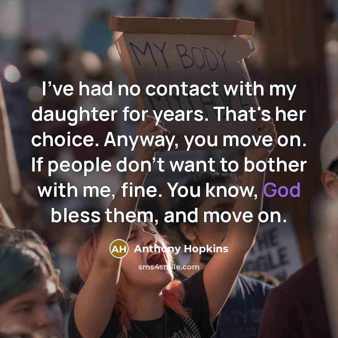 “I've had no contact with my daughter for years. That's…” quote by Anthony Hopkins