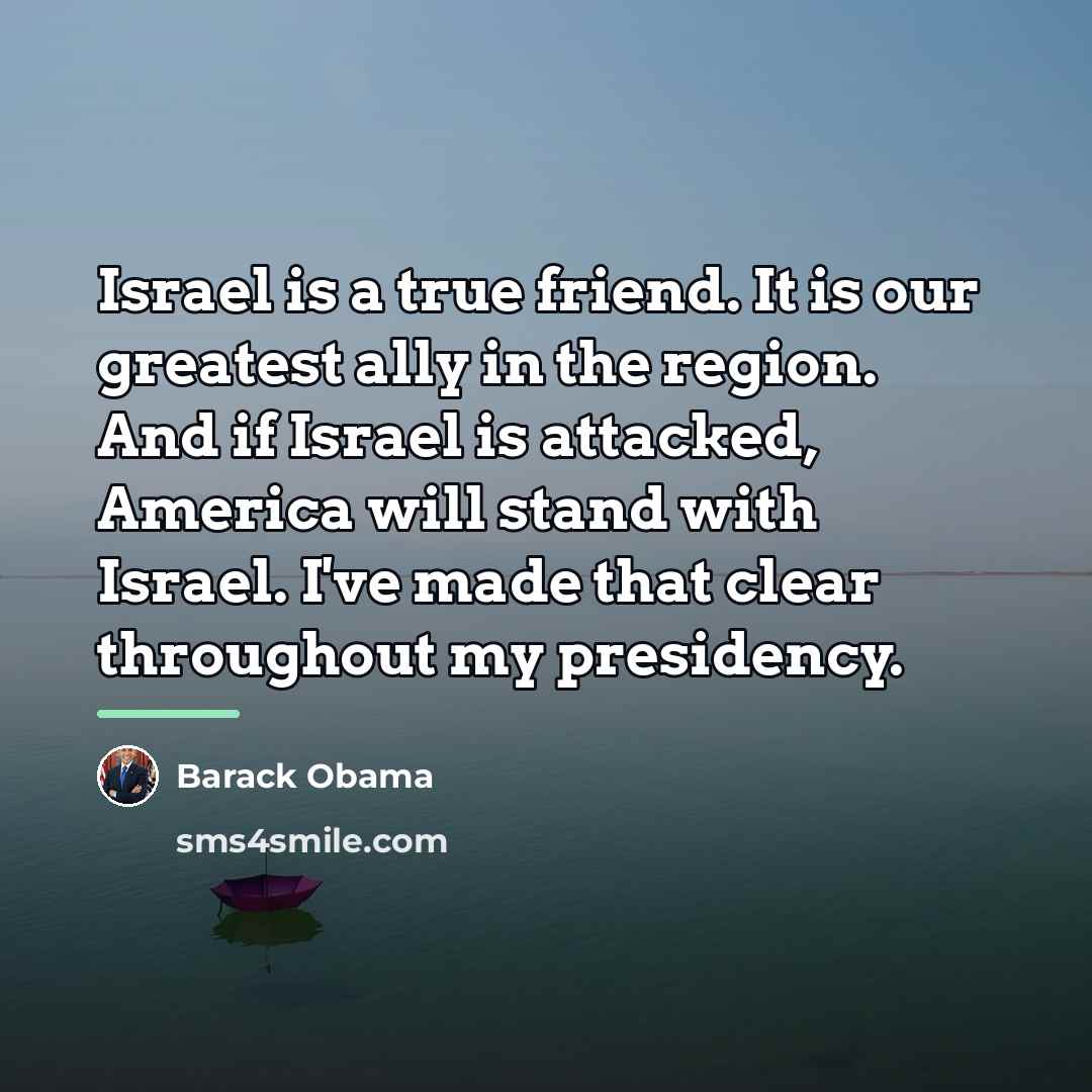 “Israel is a true friend. It is our greatest ally…” quote by Barack Obama