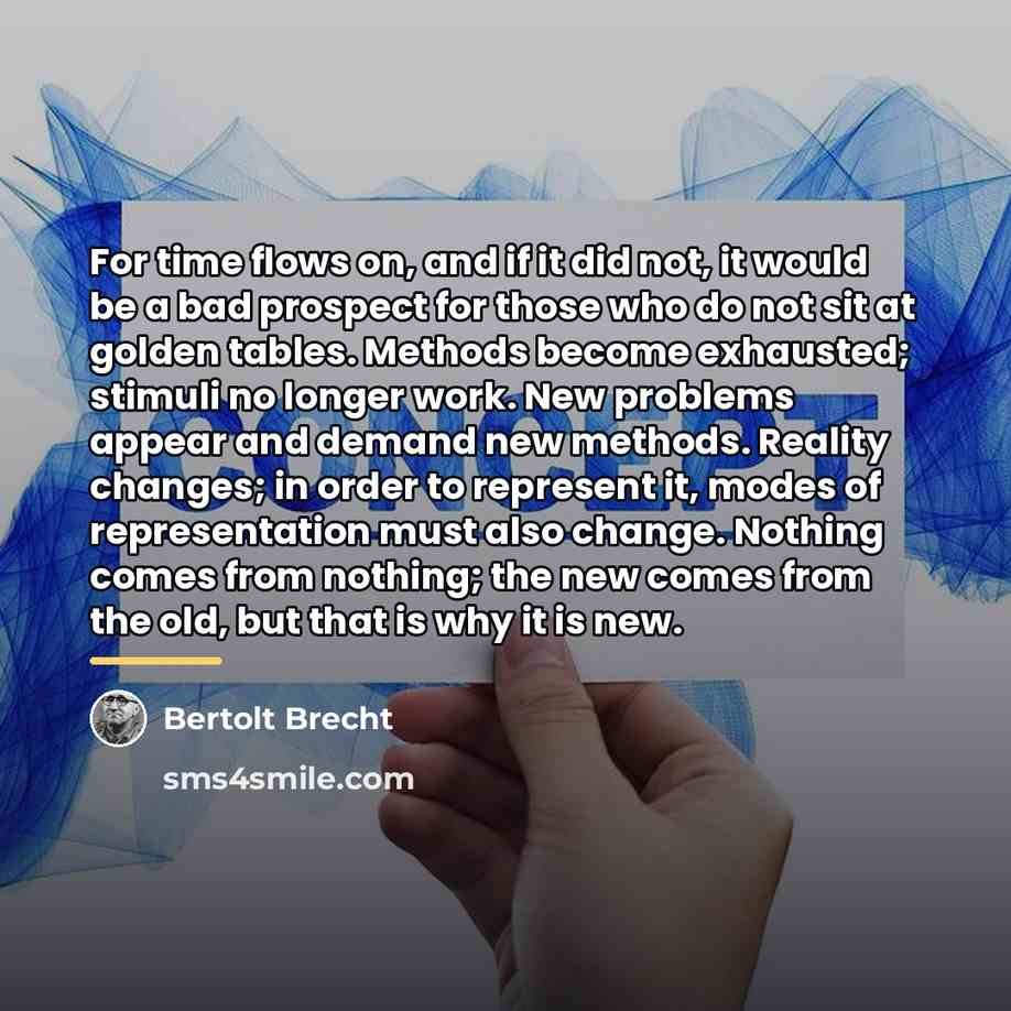“For time flows on, and if it did not, it…” quote by Bertolt Brecht