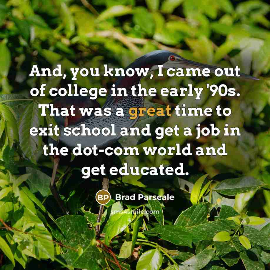 “And, you know, I came out of college in the…” quote by Brad Parscale