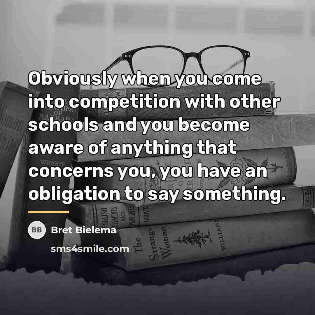 “Obviously when you come into competition with other schools and…” quote by Bret Bielema