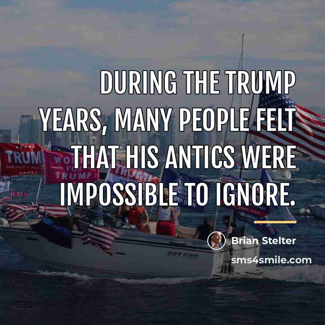 “During the Trump years, many people felt that his antics…” quote by Brian Stelter