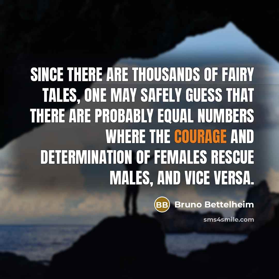 “Since there are thousands of fairy tales, one may safely…” quote by Bruno Bettelheim