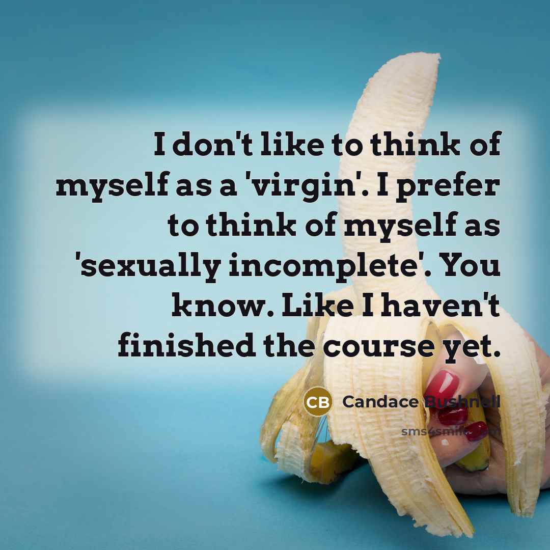 “I don't like to think of myself as a 'virgin'.…” quote by Candace Bushnell