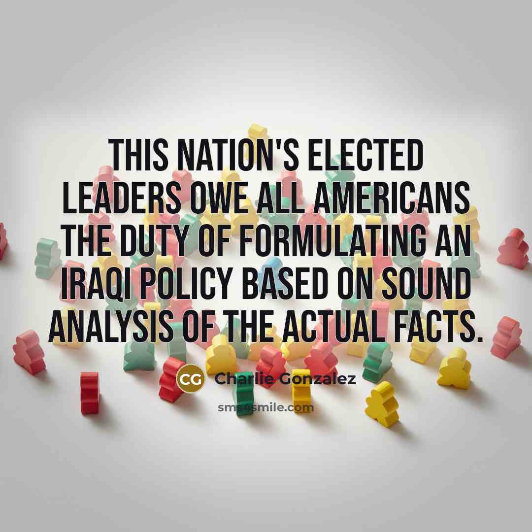 “This nation's elected leaders owe all Americans the duty of…” quote by Charlie Gonzalez