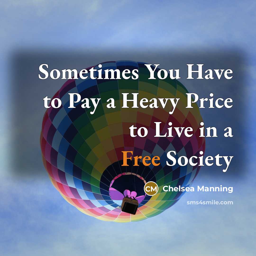 “Sometimes You Have to Pay a Heavy Price to Live…” quote by Chelsea Manning