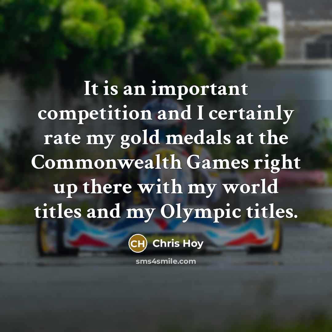 “It is an important competition and I certainly rate my…” quote by Chris Hoy