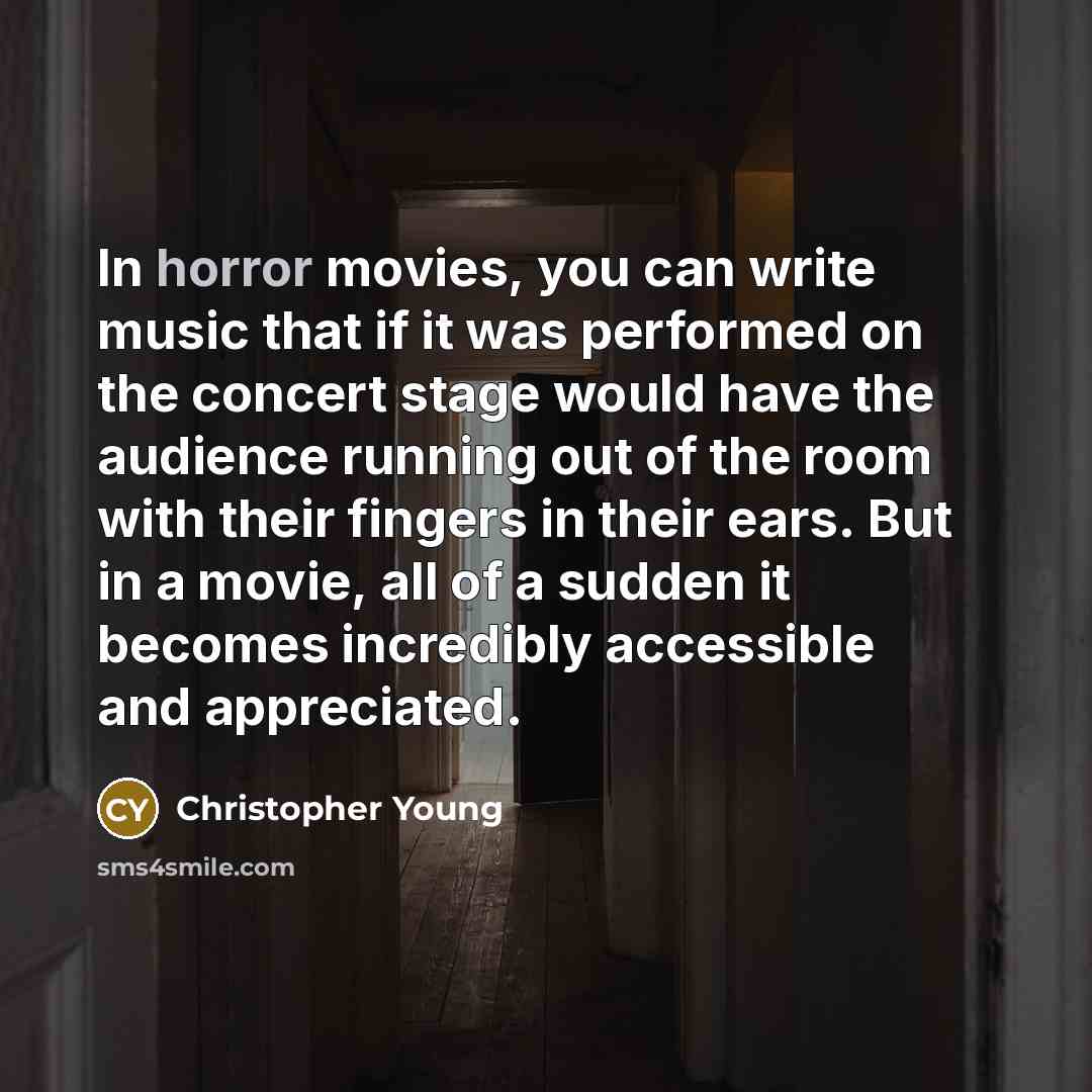 “In horror movies, you can write music that if it…” quote by Christopher Young