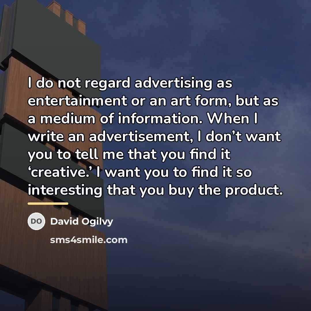 “I do not regard advertising as entertainment or an art…” quote by David Ogilvy