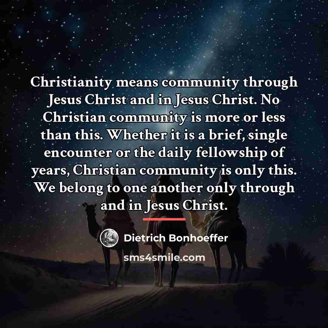 “Christianity means community through Jesus Christ and in Jesus Christ.…” quote by Dietrich Bonhoeffer