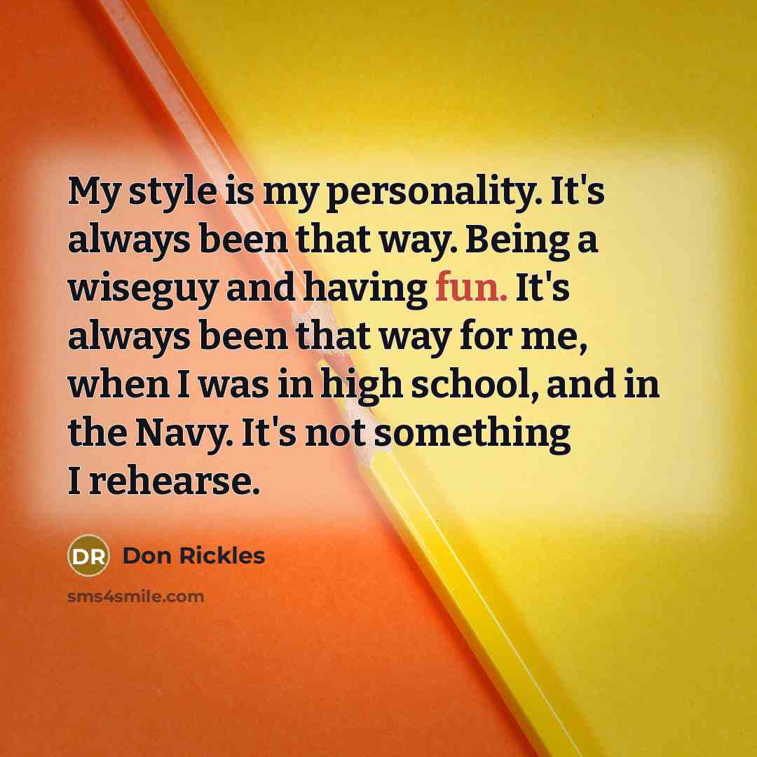 “My style is my personality. It's always been that way.…” quote by Don Rickles