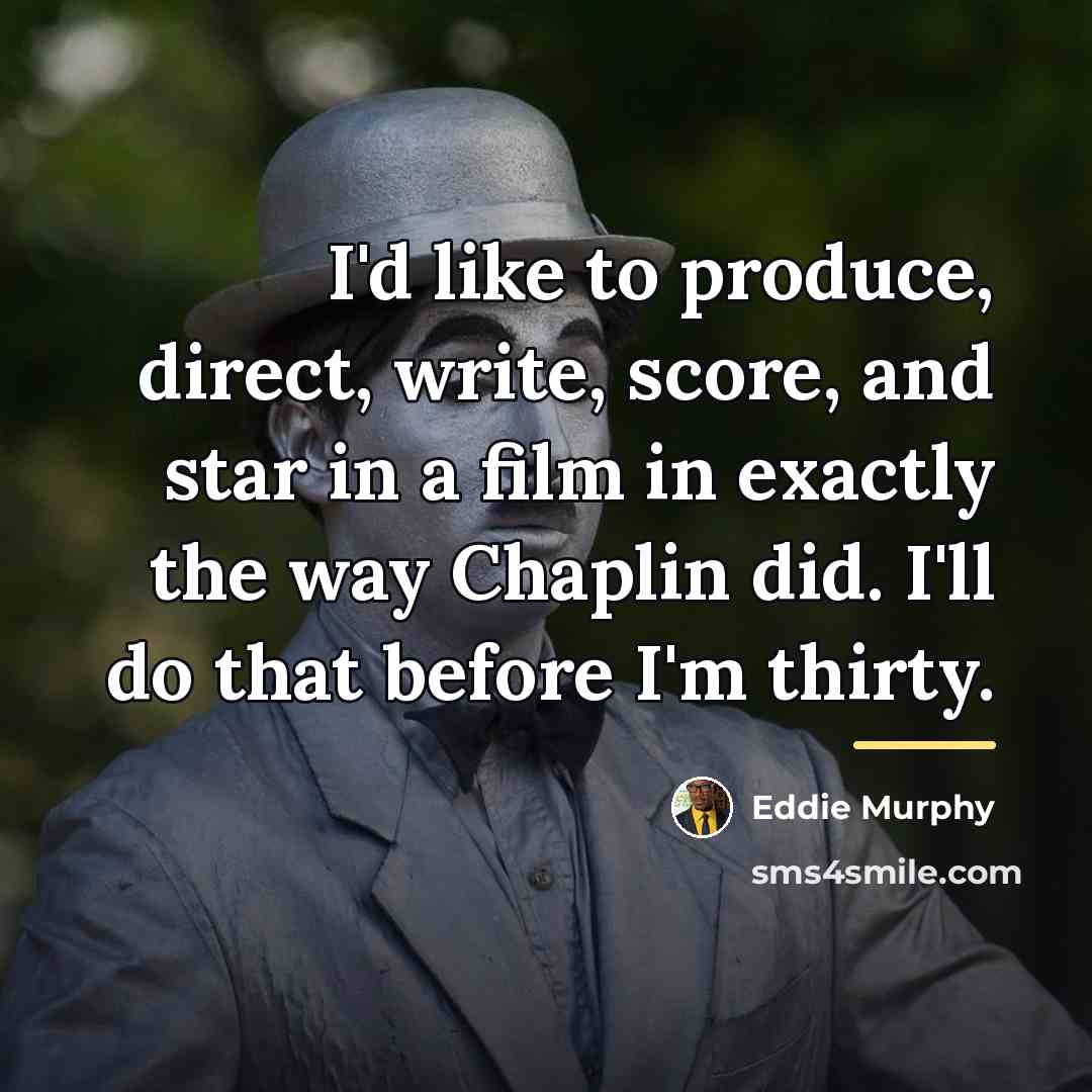 “I'd like to produce, direct, write, score, and star in…” quote by Eddie Murphy