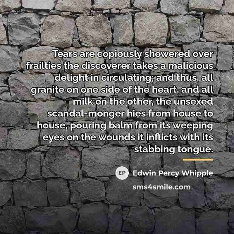 “Tears are copiously showered over frailties the discoverer takes a…” quote by Edwin Percy Whipple