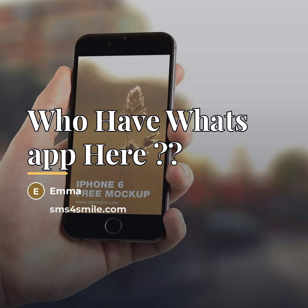 “Who Have Whats app Here ??…” quote by Emma
