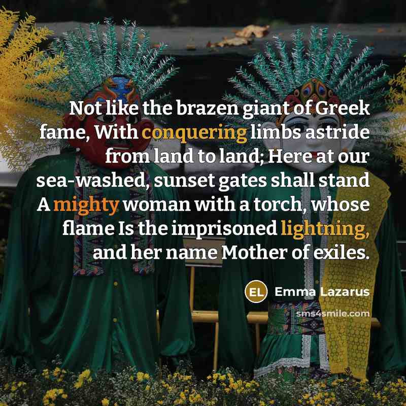 “Not like the brazen giant of Greek fame, With conquering…” quote by Emma Lazarus