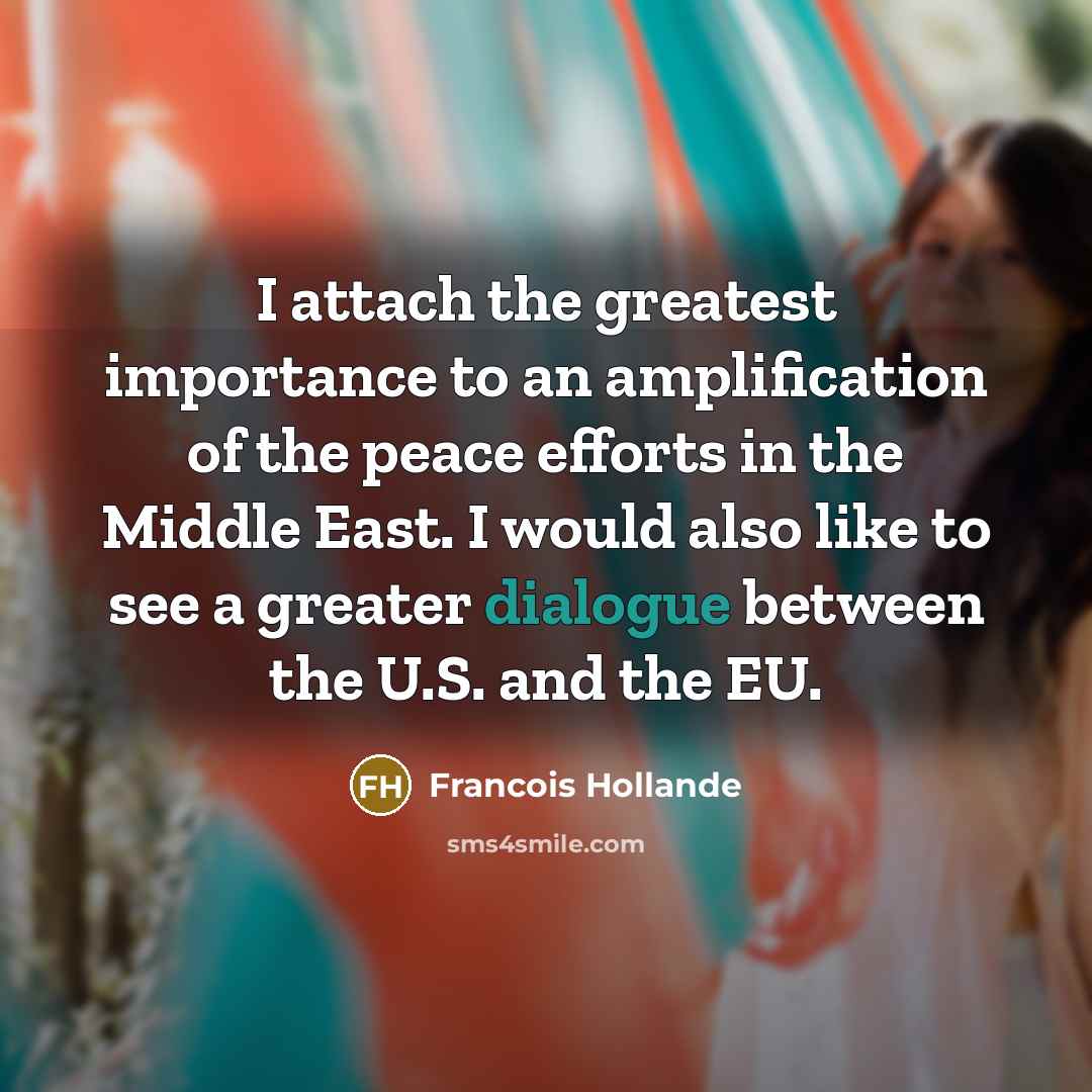 “I attach the greatest importance to an amplification of the…” quote by Francois Hollande