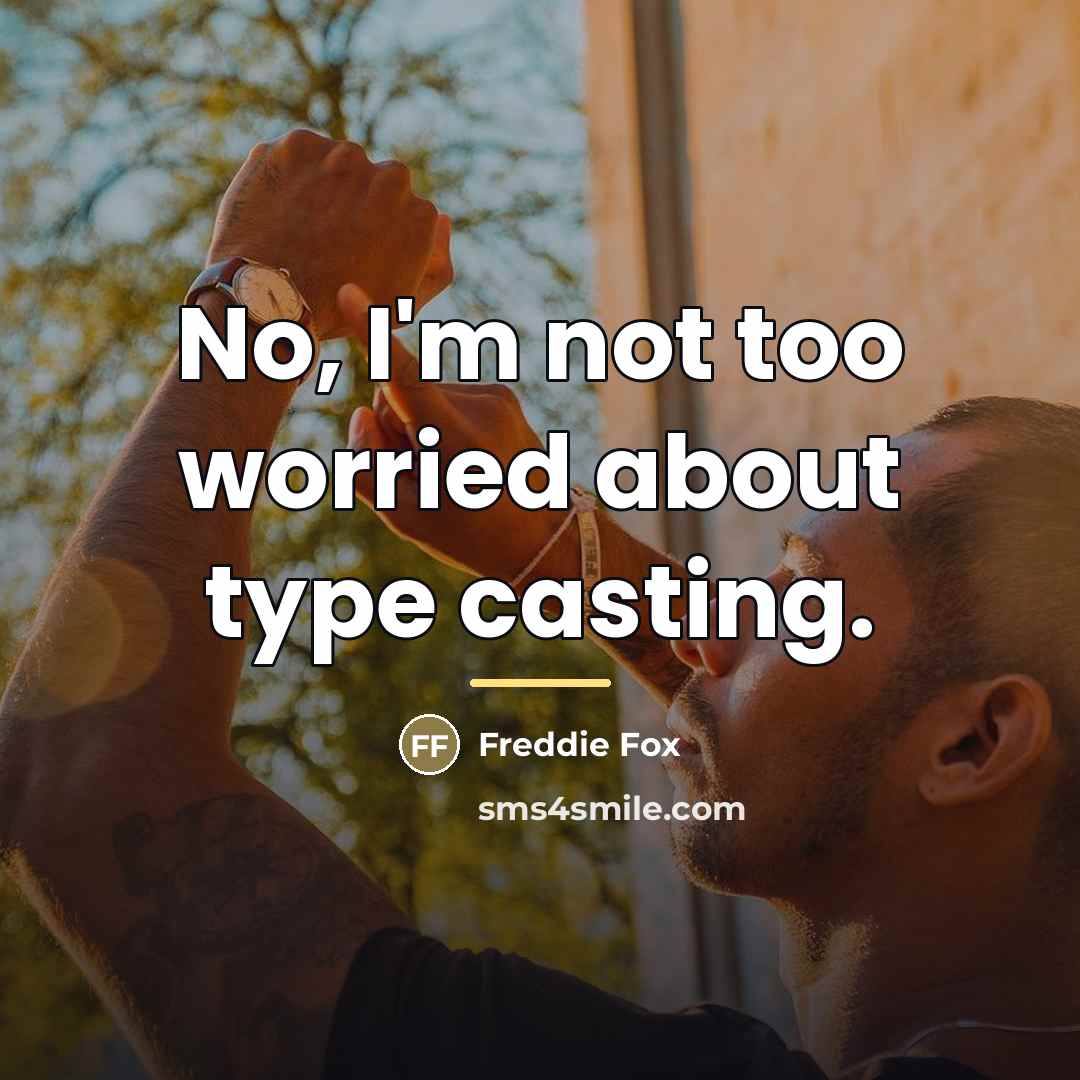 “No, I'm not too worried about type casting.…” quote by Freddie Fox