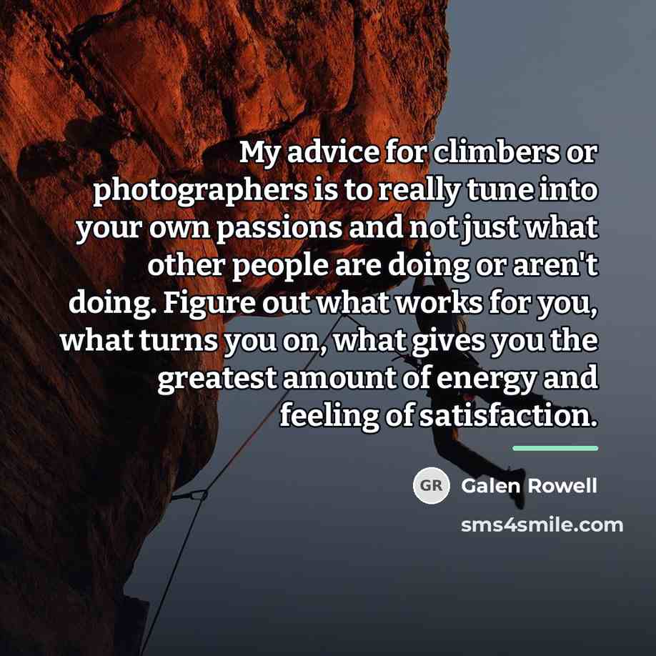 “My advice for climbers or photographers is to really tune…” quote by Galen Rowell