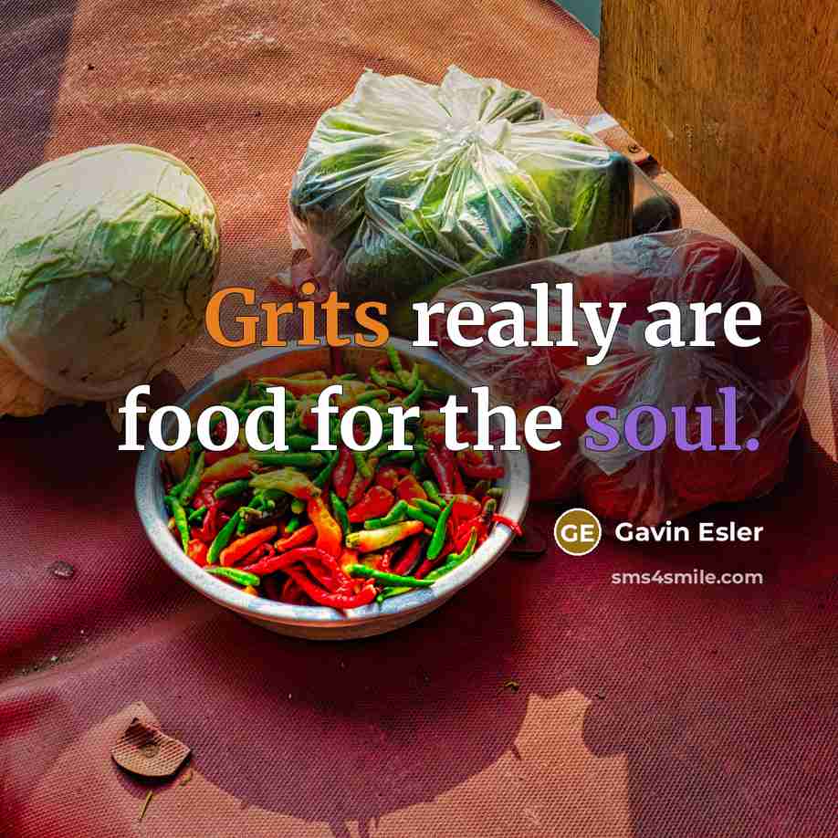 “Grits really are food for the soul.…” quote by Gavin Esler