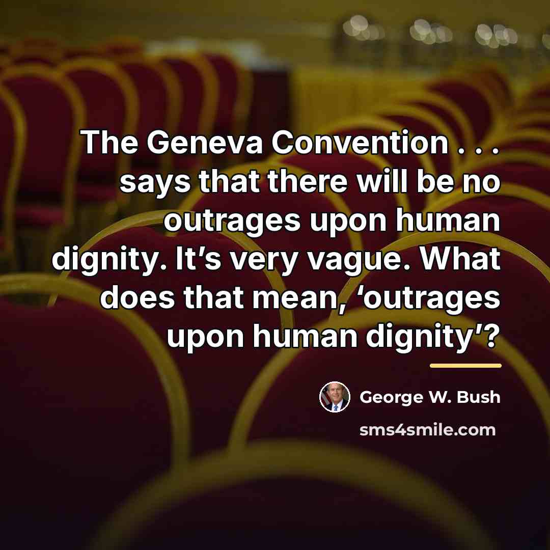 “The Geneva Convention . . . says that there will…” quote by George W. Bush