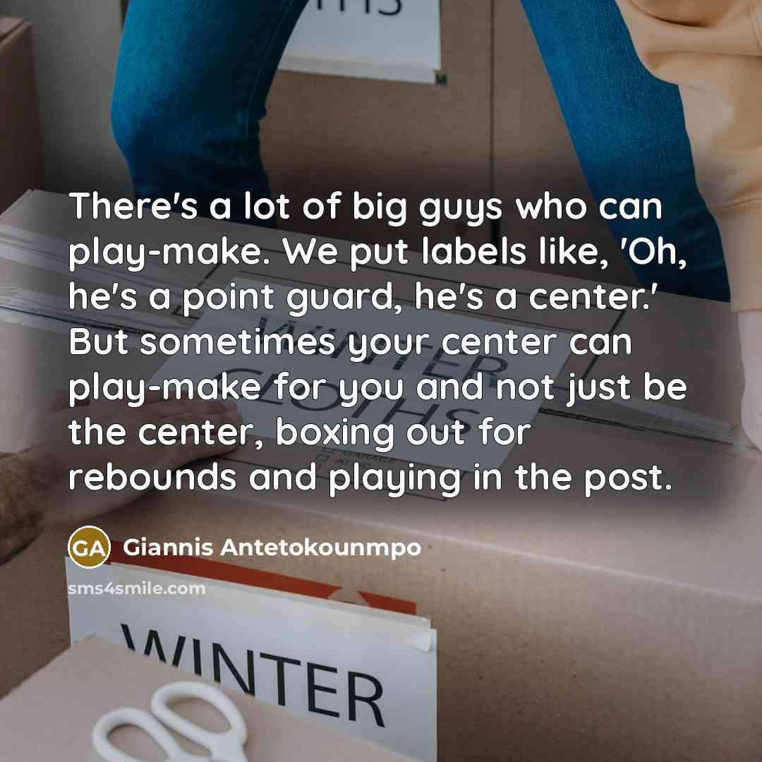 “There's a lot of big guys who can play-make. We…” quote by Giannis Antetokounmpo