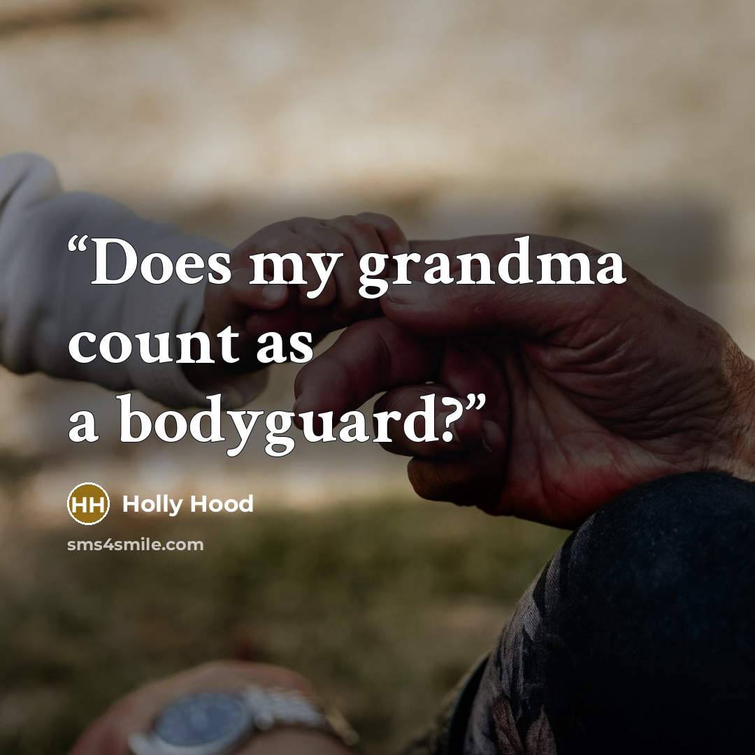 “Does my grandma count as a bodyguard?” quote by Holly Hood