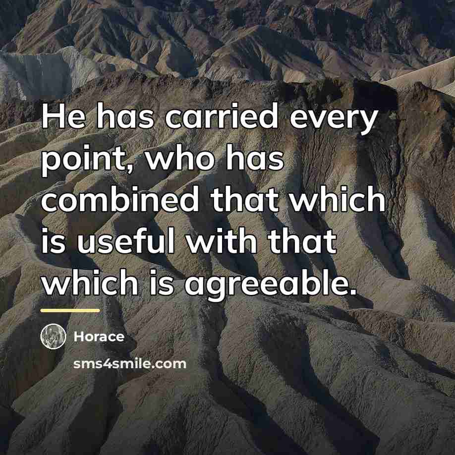 “He has carried every point, who has combined that which…” quote by Horace