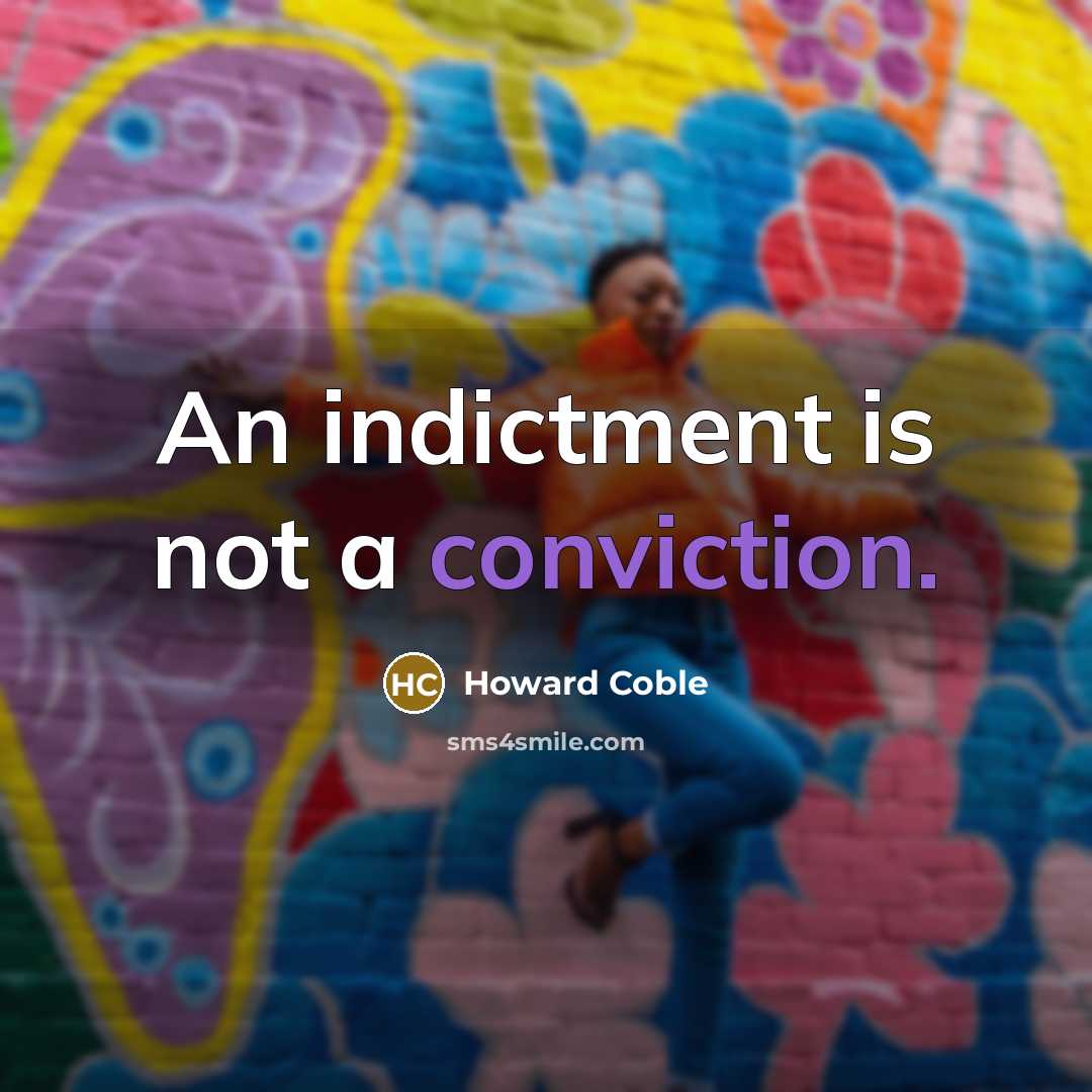 “An indictment is not a conviction.…” quote by Howard Coble