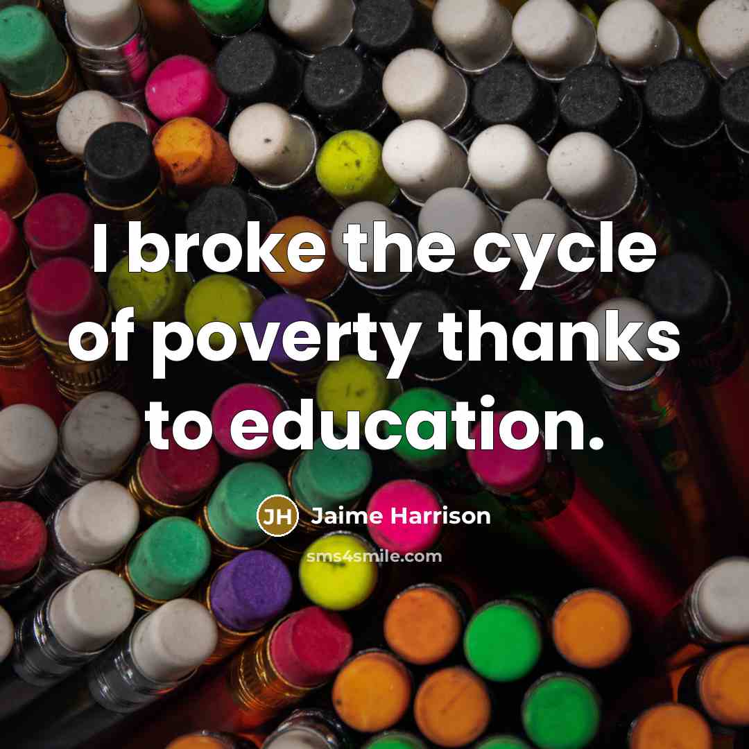 “I broke the cycle of poverty thanks to education.…” quote by Jaime Harrison