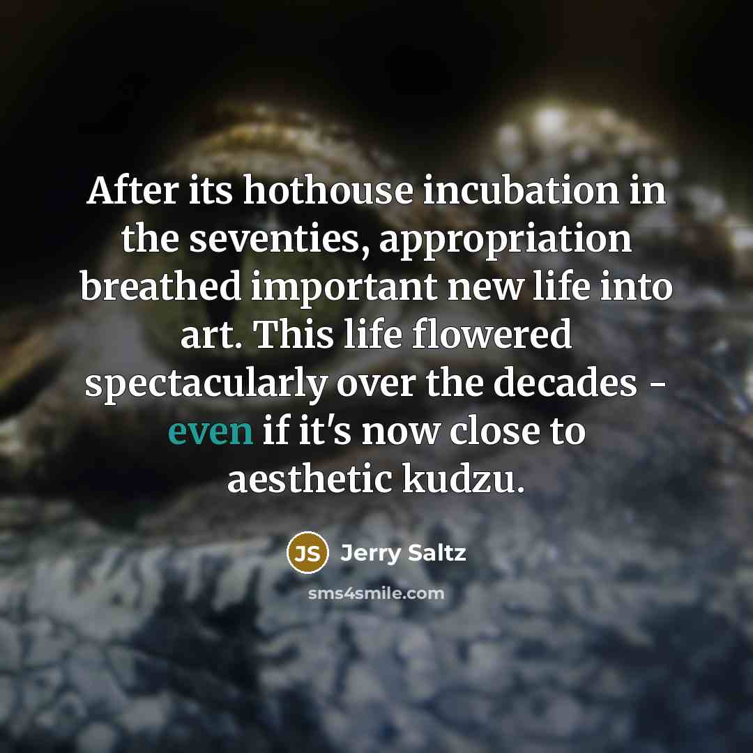 “After its hothouse incubation in the seventies, appropriation breathed important…” quote by Jerry Saltz