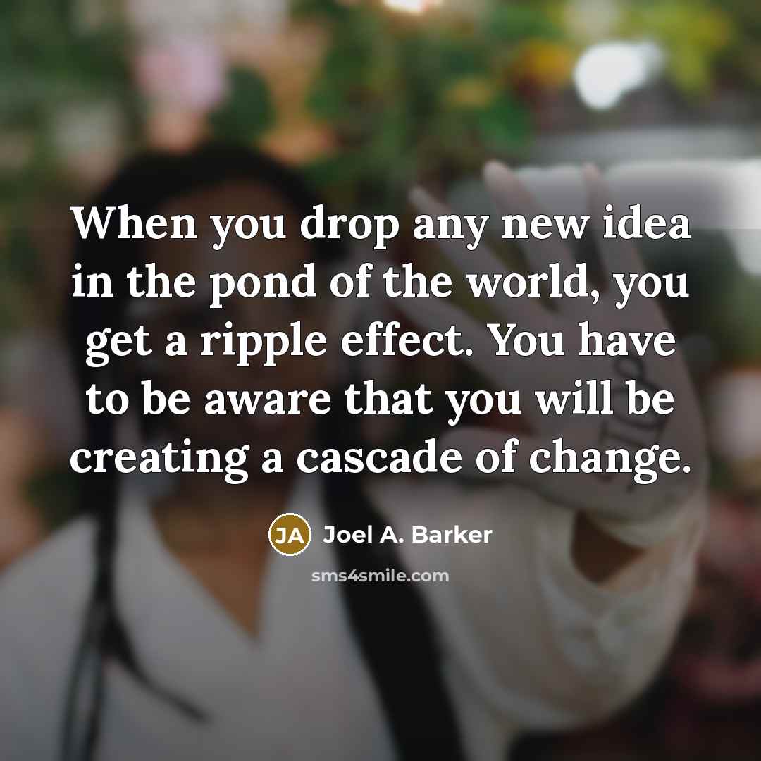 “When you drop any new idea in the pond of…” quote by Joel A. Barker
