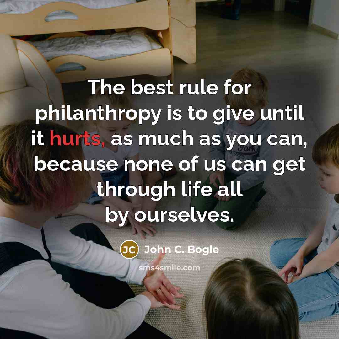 “The best rule for philanthropy is to give until it…” quote by John C. Bogle
